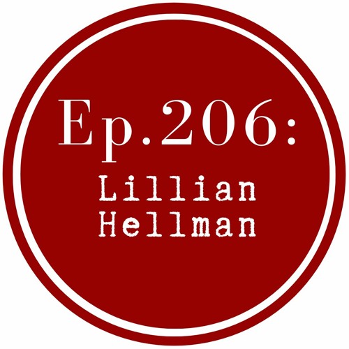 Get Lit Episode 206: Lillian Hellman