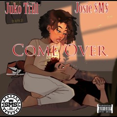 Come Over - Juko Trill & Josie SMS