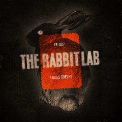 The Rabbit Lab EP. 007 | Special Edition: Lucas Coelho