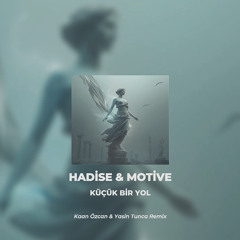 Hadise & Motive - Küçük bir yol (Kaan Özcan & Yasin Tunca Remix)