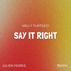 Nelly Furtado - Say It Right (Julien Marks Remix)