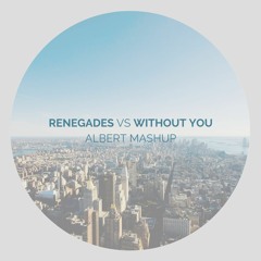 Renegades vs Without You (Albert Mashup)