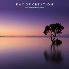 Day of Creation | Epic Inspiring Film Score | Background Royalty Free Music for Films and Media