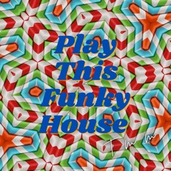 Play This Funky House (feat. Loopster Vsm)