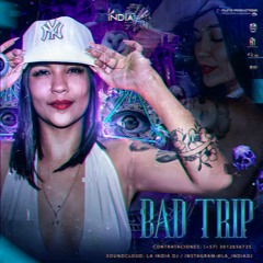 BAD TRIP 👸🏻 - LA INDIA DJ OFICIAL