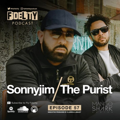 Stream Sonnyjim & The Purist (Episode 57, S4) by The Fly Fidelity 