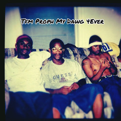 TFM Proph My Dawg 4Eva