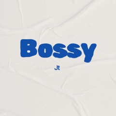 Jt - Bossy