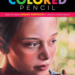[Download] KINDLE 📔 Realistic Portraits in Colored Pencil: Learn to draw lifelike po