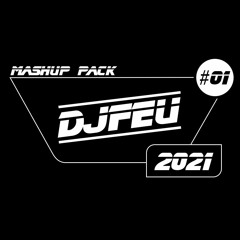 Mashup Pack 2021 By DJFEU #01 (16 Tracks) FREE DOWNLOAD