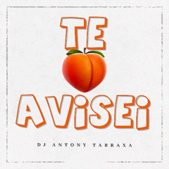 DJ Antony Tarraxa - Te Avisei