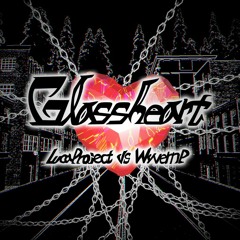 [BOF:NT]Glassheart