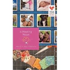 PDF_⚡ A Healing Heart: Quilts of Love Series