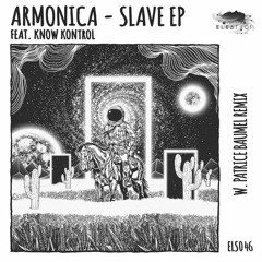 Armonica - Slave feat. Know Kontrol (Patrice Baumel Remix) [eleatics]