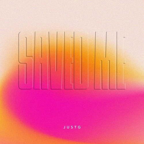 JustG - Saved Me