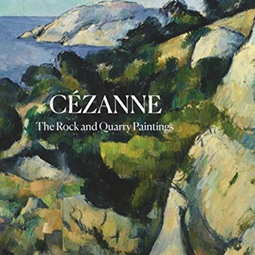 [GET] KINDLE PDF EBOOK EPUB Cézanne: The Rock and Quarry Paintings by  John Elderfield,Faya Causey,
