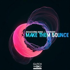 DEVASTATING NOISE & Synthodic - Make Them Bounce (Radio version)