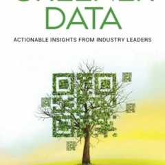DOWNLOAD KINDLE 📥 Greener Data: Actionable Insights from Industry Leaders by  Jaymie