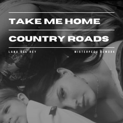 Lana Del Rey - Take Me Home, Country Roads (misterpeej Rework)