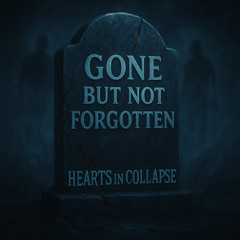 GONE BUT NOT FORGOTTEN