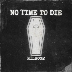 Milrose - NO TIME TO DIE