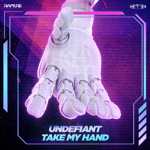 Undefiant - Take My Hand (Rapture)