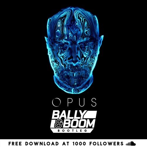 Stream Eric Prydz - Opus (Bally & Boom Bootleg)***FREE DOWNLOAD.