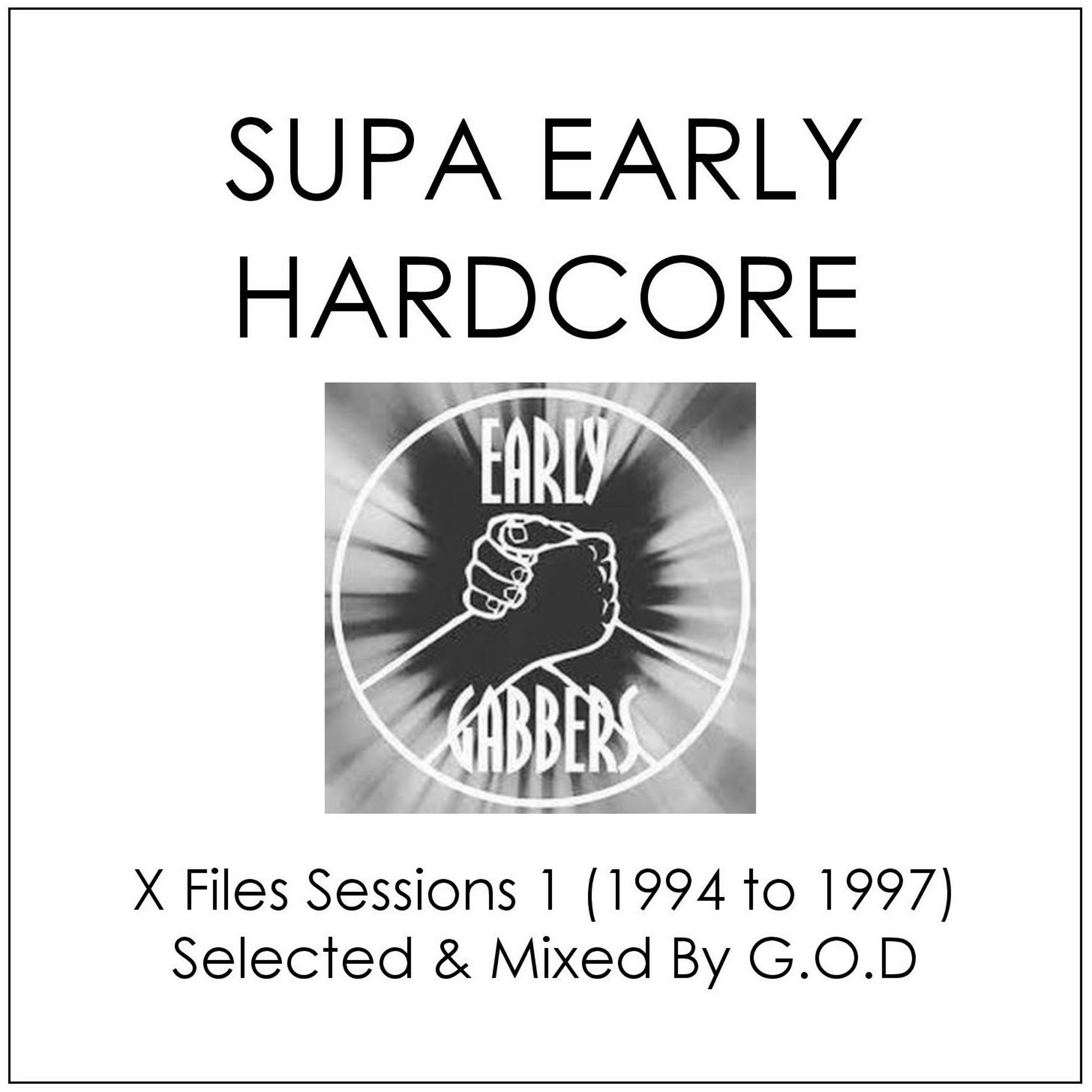 Supa Early Hardcore X-Files Session 1 (1994 to 1997) Selected & Mixed By G.O.D episode artwork