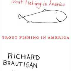View EPUB 💕 Trout Fishing in America by  Richard Brautigan &  Billy Collins [EBOOK E