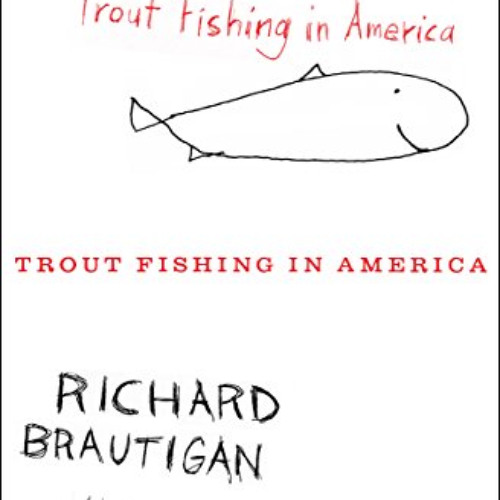 View EPUB 💕 Trout Fishing in America by  Richard Brautigan &  Billy Collins [EBOOK E