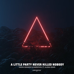 A Little Party Never Killed Nobody (feat. Alena Roxis)