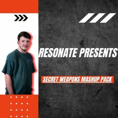 Resonate - Secret Weapons Mashup Pack