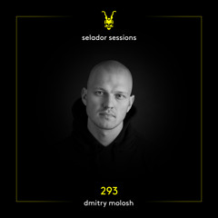 Selador Sessions 293 | Dmitry Molosh