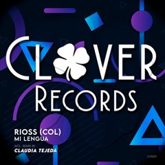 Rioss (Col) - Mi Lengua (Claudia Tejeda Remix) [Clover Records]