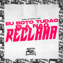 Eu Boto Tudao Ela Nao Reclama