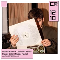 Noods Radio x Callshop Radio: Morey Cillar (Noods Radio) 12.10.24