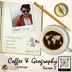 Coffee & Geography 3x24 Conor Rutland (UK) PhDs, tectonics, origami and more