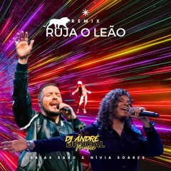 RUJA O LEÃO REMIX - ISAÍAS SAAD & NÍVEA SOARES ( Prod. DJ Ändré ) EXTENDED