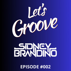 LET'S GROOVE EPISODE #002