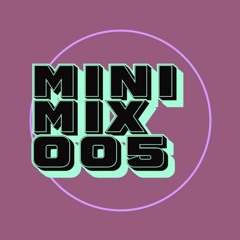 THE MINI MIX SERIES // 005