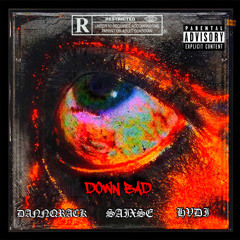 DOWN BAD ft Saixse & hvdi