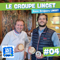 Lait'Change sur le groupe Lincet avec Grégoire Lincet