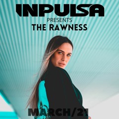 INPULSA presents | THE RAWNESS | MARCH '21 |