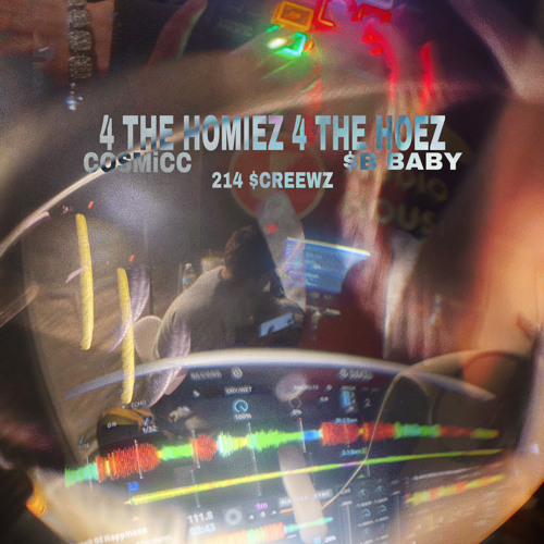 4 THE HOMIEZ 4 THE HOEZ Ft. 214$CREEWZ, $B BABY