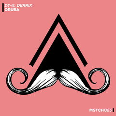 Dy-X, Derrix - Oruba - Oruba (Original Mix) [MUSTACHE CREW]