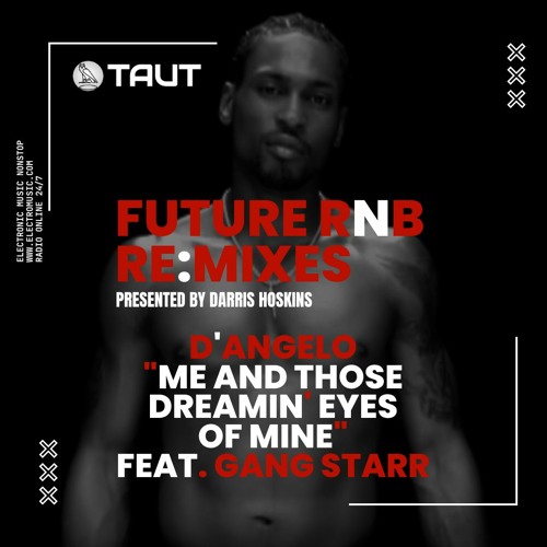 Stream Future RnB Re:Mix | D'Angelo | Gang Starr | Me And Those Dreamin ...
