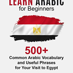 Access PDF 📦 Learn Arabic for Beginners: 500+ Common Arabic Vocabulary and Useful Ph
