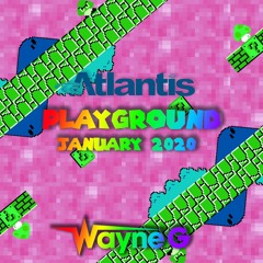 Playground - Atlantis January 2020 - Wayne G
