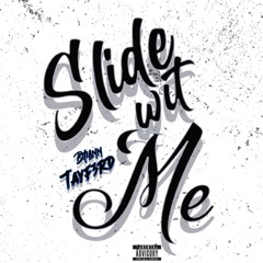 Slide Wit Me ft. TayF3rd