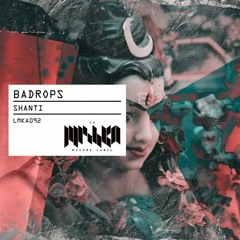 Badrops - Shanti (Original Mix)/ La Mishka / Out Now